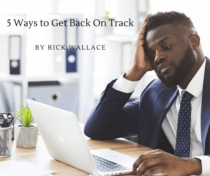 5 Ways to Get Back On Track