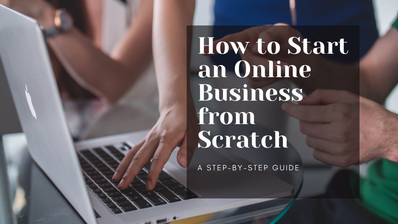 How to Start An Online Business From Scratch